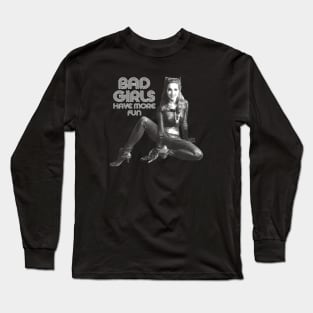 BAD GIRLS HAVE MORE FUN - 2.0 Long Sleeve T-Shirt